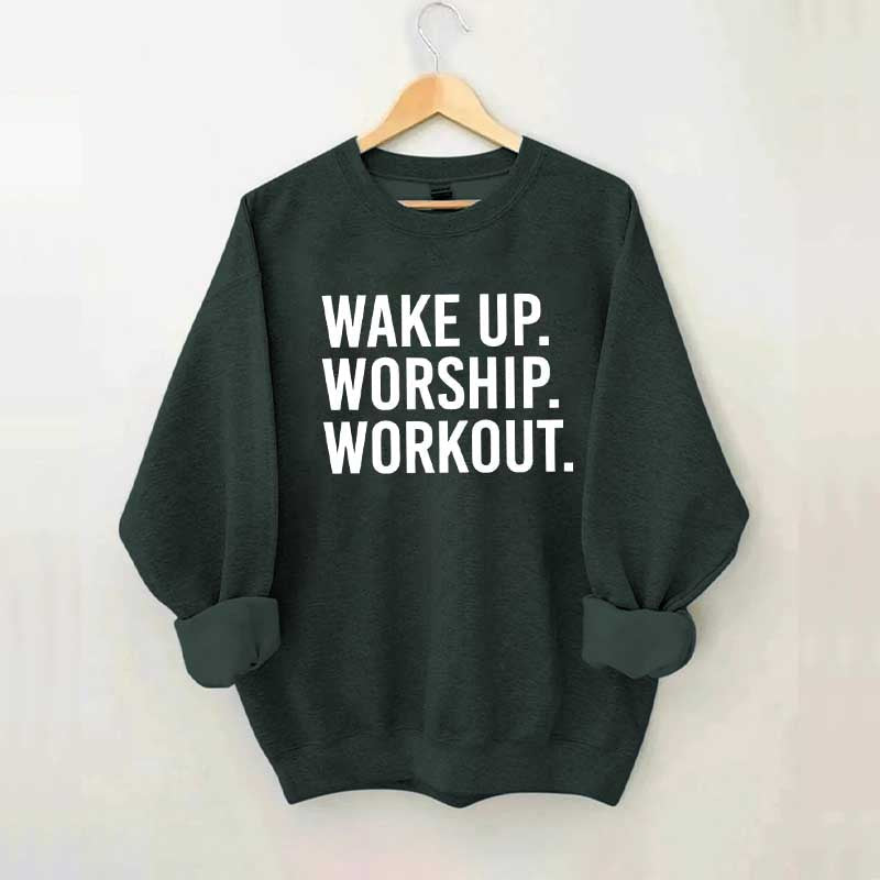 Wake Up Worship Workout Sweatshirt