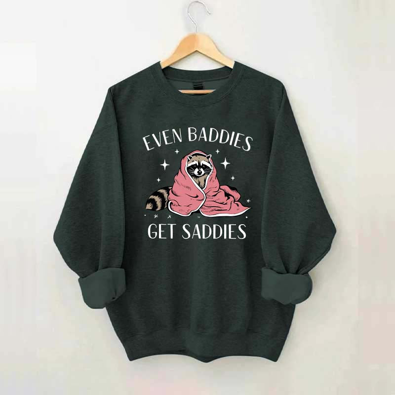 Even Baddies Get Saddies Hoodie Funny Raccoon Sweatshirt
