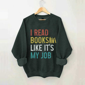 I Read Books Like It's My Job Bookworm Sweatshirt