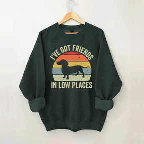 I've Got Friends In Low Places Dachshund Sweatshirt