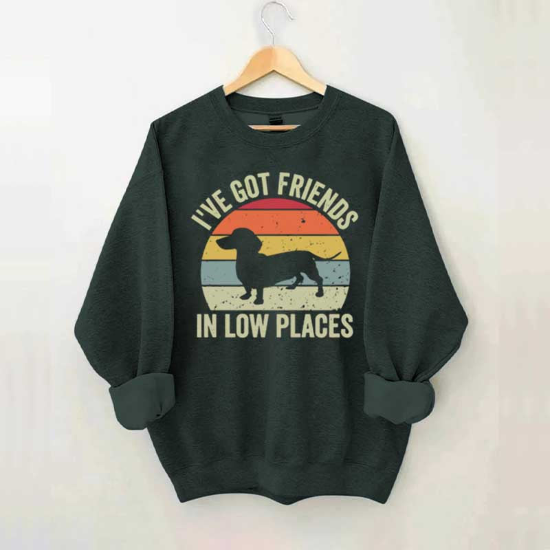 I've Got Friends In Low Places Dachshund Sweatshirt