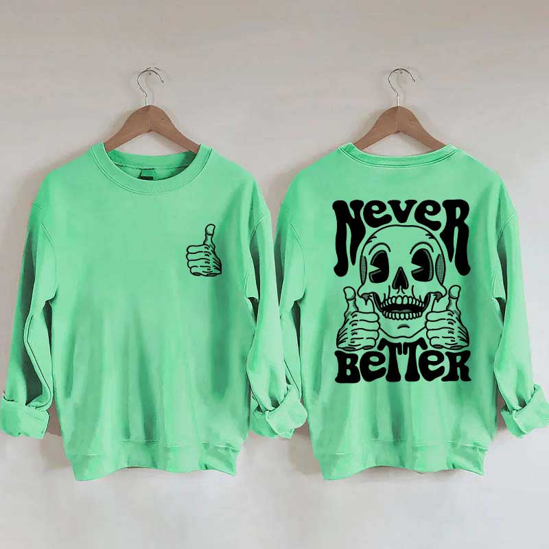 Never Better Skeleton Retro Skull Sweatshirt