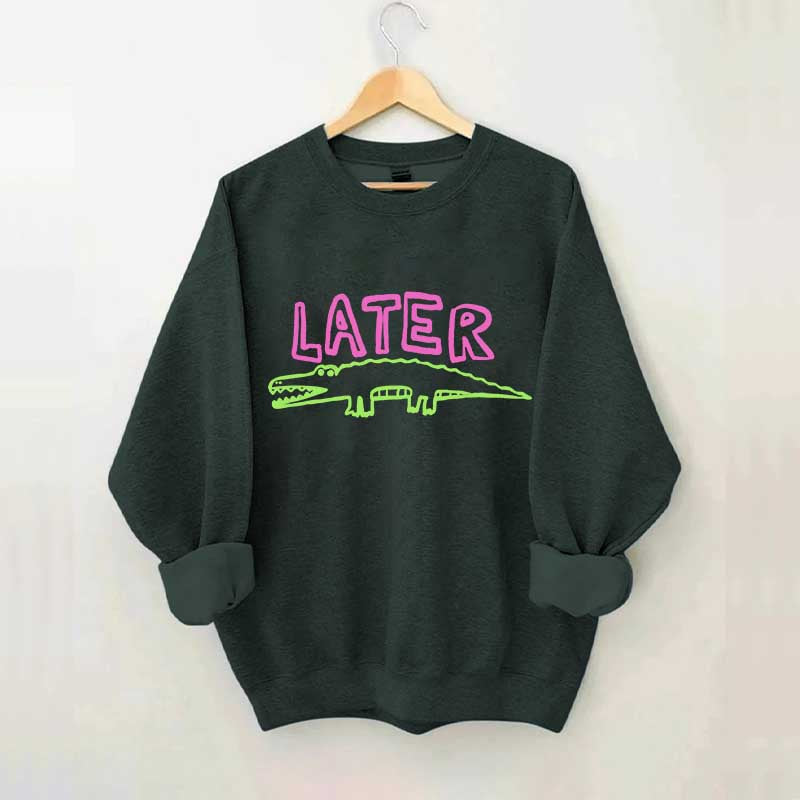 Later Gator Sweatshirt
