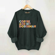 Coffee and my Doberman Dog Lover Sweatshirt