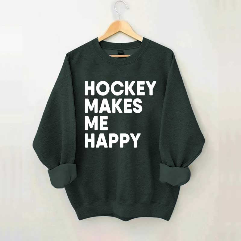 Hockey Makes Me Happy Funny Sweatshirt