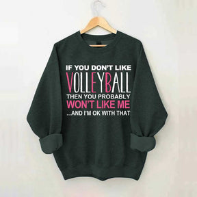 If You Don't Like Volleyball Sweatshirt