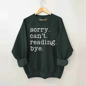 Sorry Can't Reading Bye Sweatshirt