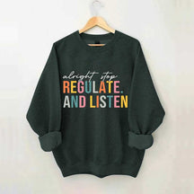 Alright Stop Regulate And Listen Sweatshirt