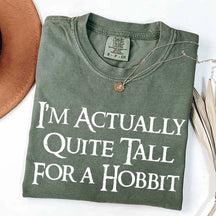 I'm Actually Quite Tall For A Hobbit T-Shirt