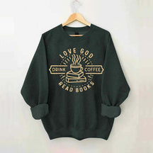 Love God Drink Coffee Read Books Sweatshirt