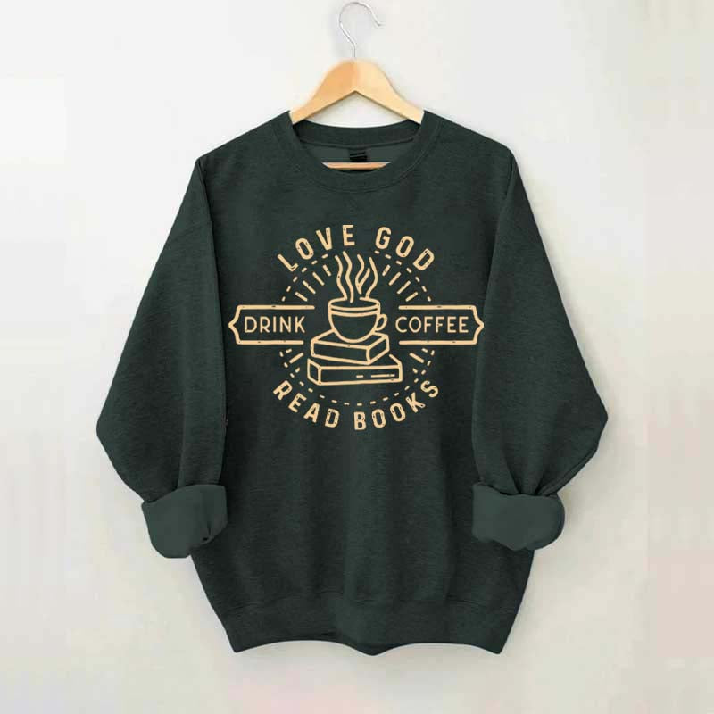 Love God Drink Coffee Read Books Sweatshirt