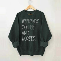 Weekends Coffee And Horses Sweatshirt
