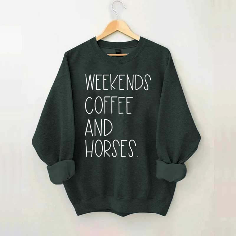 Weekends Coffee And Horses Sweatshirt