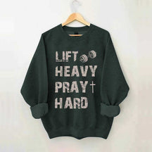 Lift Heavy Pray Hard Workout Sweatshirt