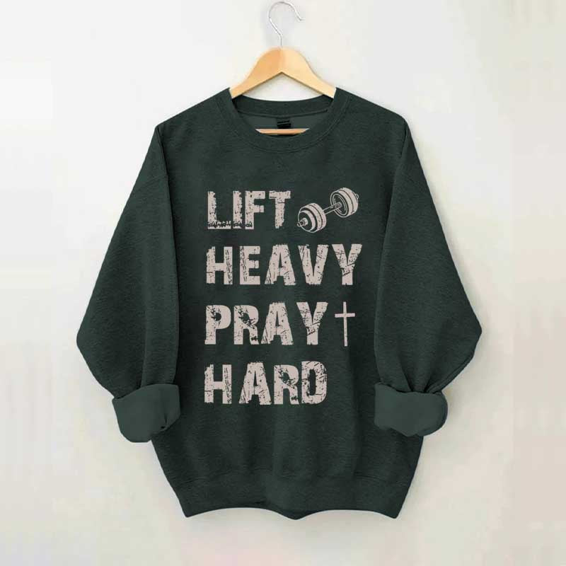 Lift Heavy Pray Hard Workout Sweatshirt
