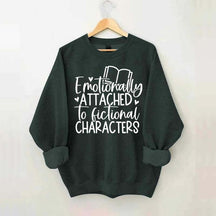 Motionally Attached To Fictional Characters Sweatshirt