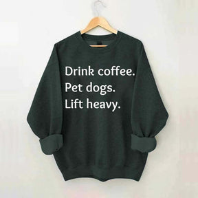 Drink Coffee Pet Dogs Lift Heavy Sweatshirt