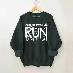 Halloween You Better Run Sweatshirt