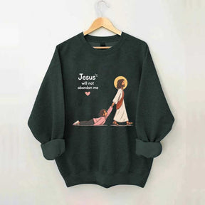 Jesus Will Not Abandon Me Women's Sweatshirt