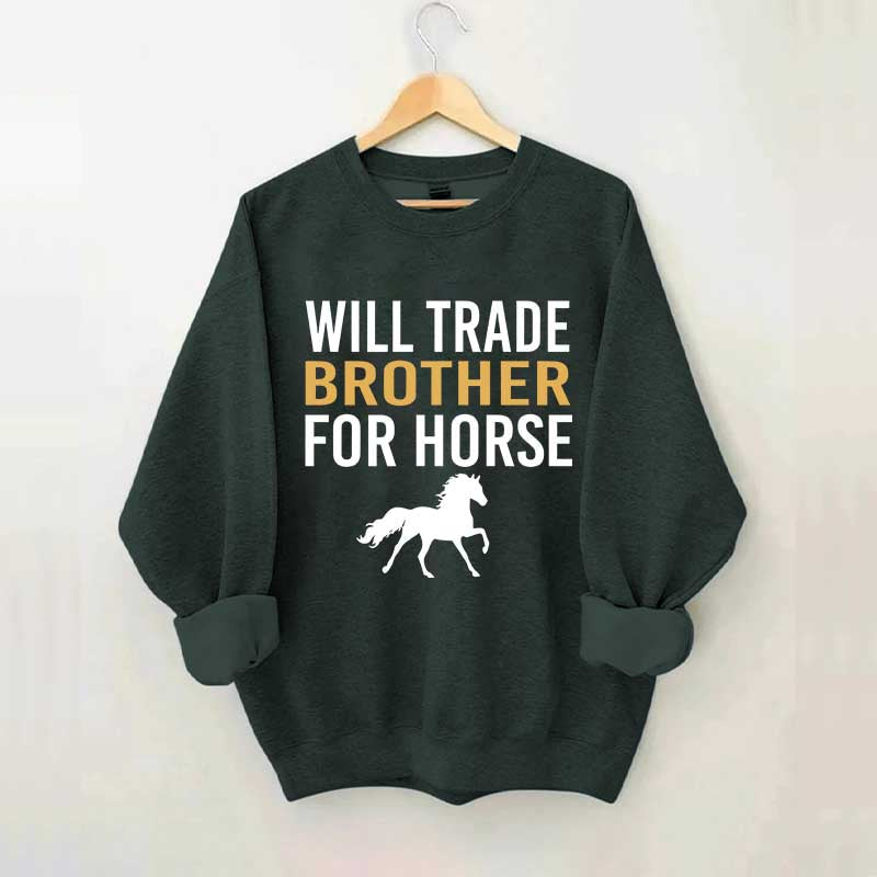 Riding Will Trade Brother For Horse Sweatshirt