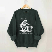 That's It You're Going in the Soup Funny Frog Sweatshirt