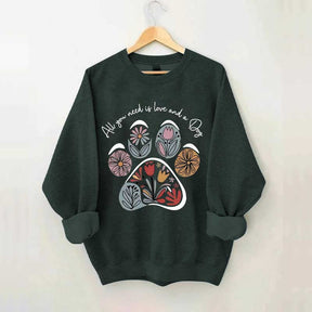 All You Need Is Love And A Dog Floral Sweatshirt