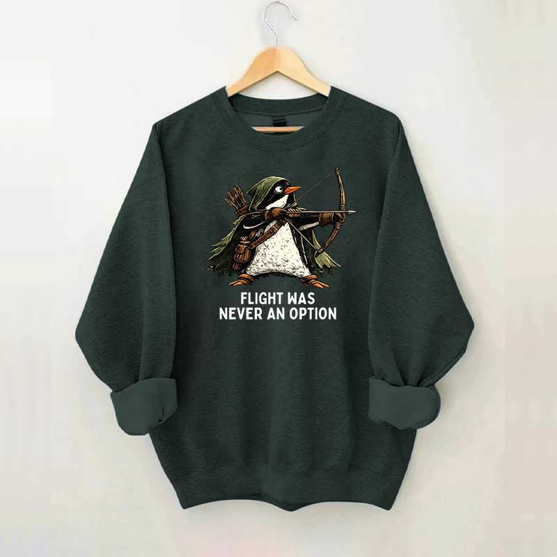 Tactical Penguin Flight Was Never An Option Sweatshirt