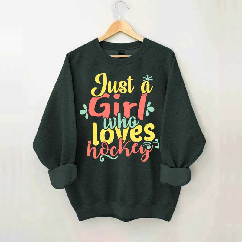 Just Girl Who Loves Hockey Sweatshirt