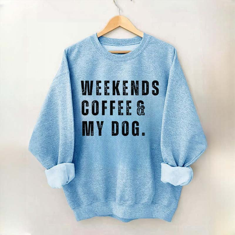 Funny Weekends Coffee and My Dog Sweatshirt