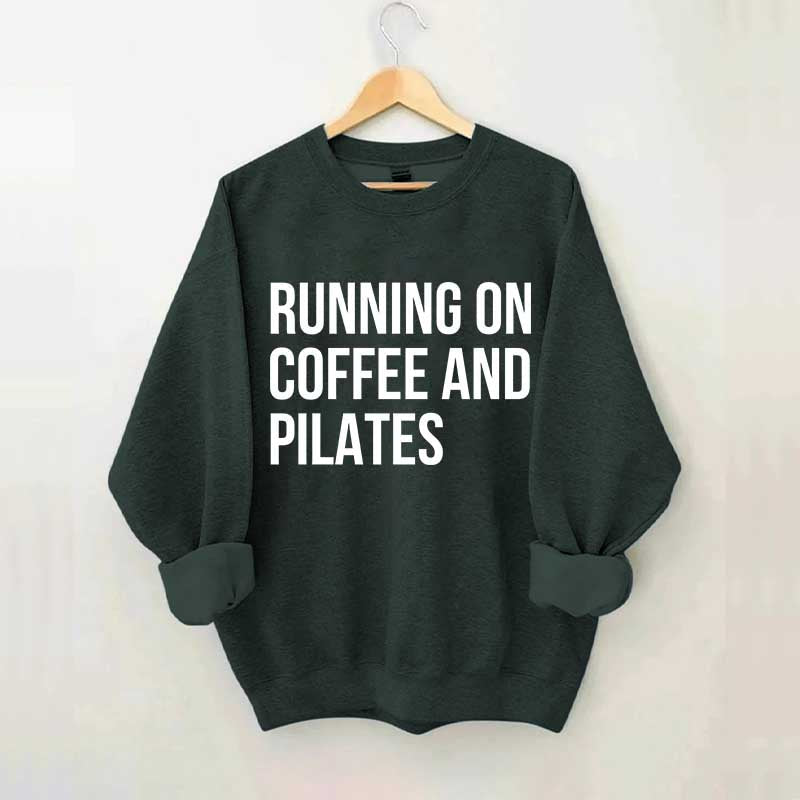 Running On Coffee And Pilates Workout Sweatshirt