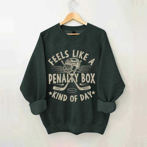 Feels Like A Penalty Box Kind of Day Players Sweatshirt