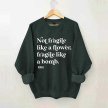 Not Fragile Like a Flower Sweatshirt