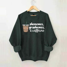 Phonemes Graphemes And Caffeine Sweatshirt