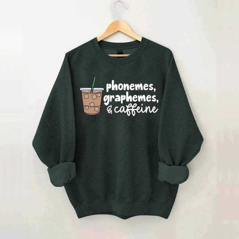 Phonemes Graphemes And Caffeine Sweatshirt
