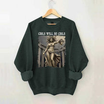 Girls Will Be Girls Sweatshirt