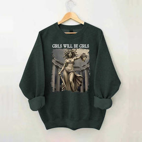 Girls Will Be Girls Sweatshirt