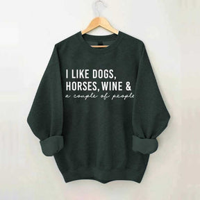 I Like Dogs Horses Wine & A Couple Of People Sweatshirt