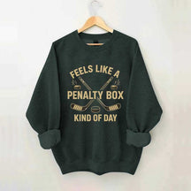 Funny Feels Like A Penalty Box Kind Of Day Sweatshirt