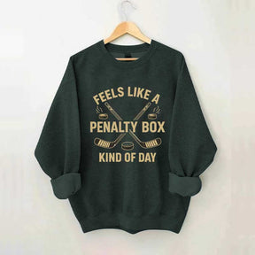 Funny Feels Like A Penalty Box Kind Of Day Sweatshirt