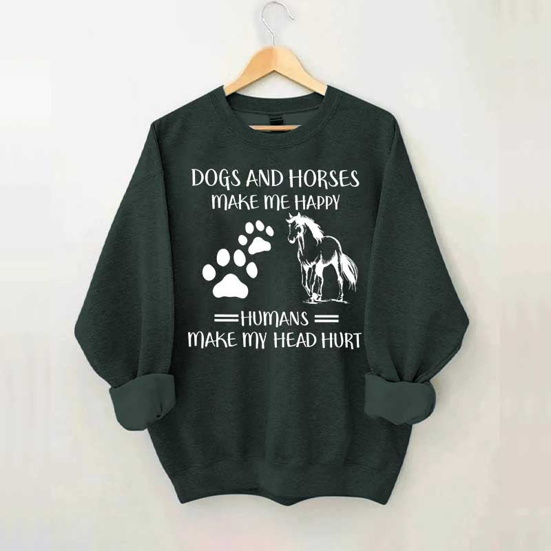 Dogs And Horses Makes Me Happy Sweatshirt