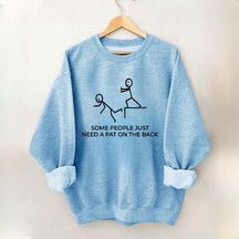 Some People Just Need A Pat On The Back Sarcastic Women Sweatshirt