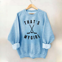 That's My Girl Hockey Sweatshirt