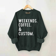 Weekends Coffee & Custom Text Sweatshirt