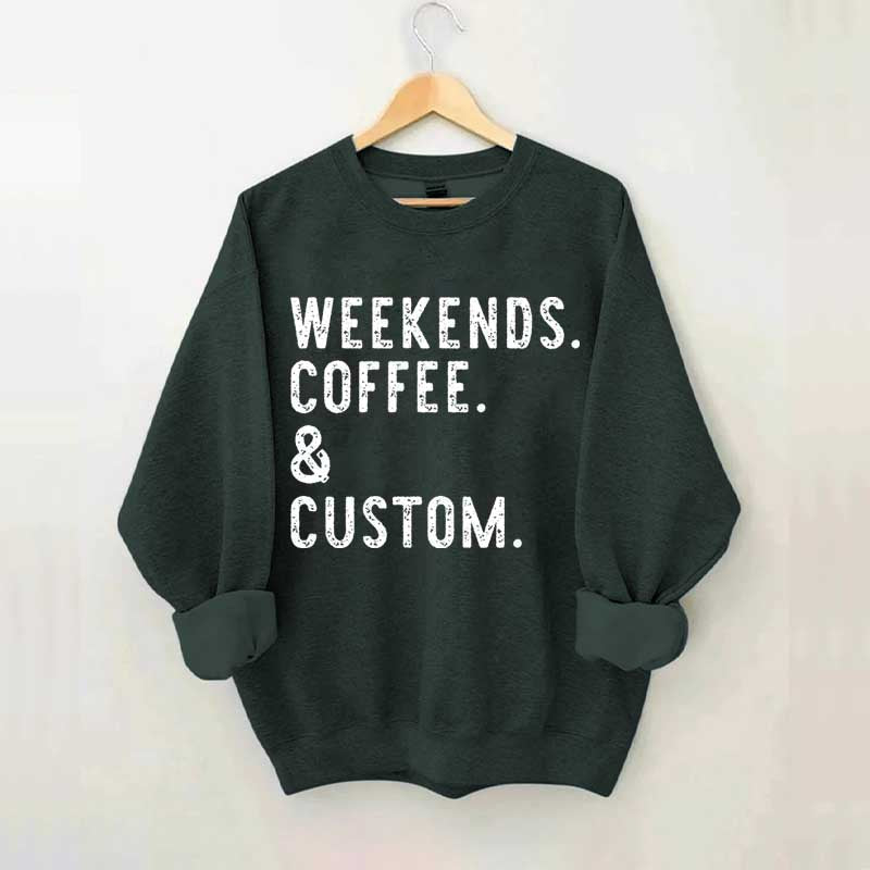 Weekends Coffee & Custom Text Sweatshirt