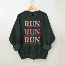 Run For Your Mind Body Spirit  Marathon Athlete Sweatshirt