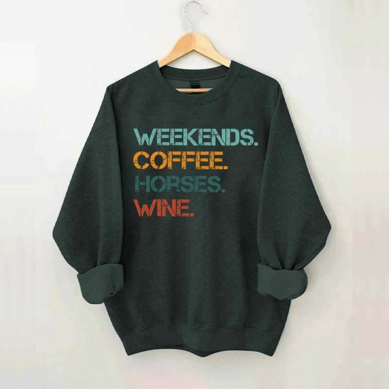 Weekends Coffee Wine Horses Sweatshirt
