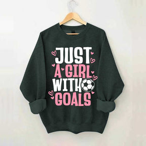 Just A Girl With Goals Soccer Sweatshirt