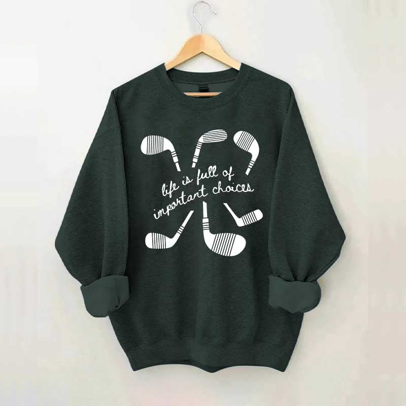 Life Is Full Of Important Choices Hockey Sweatshirt