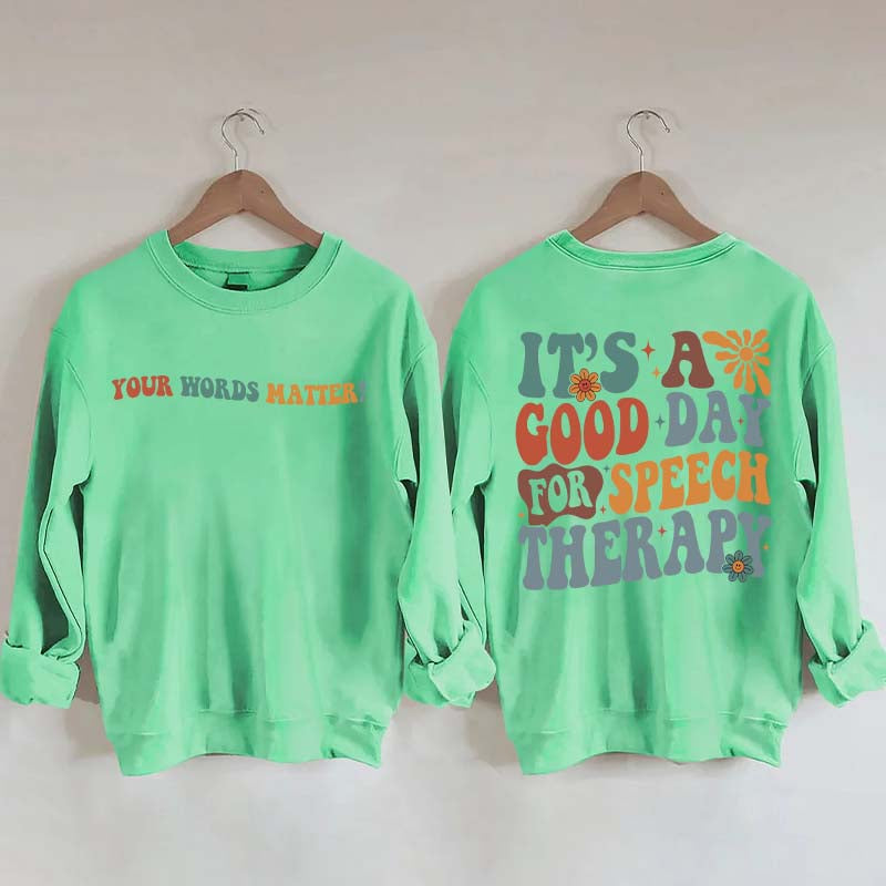 It's A Good Day For Speech Therapy Sweatshirt