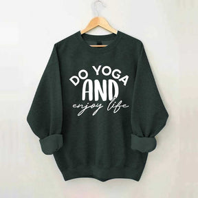 Do Yoga And Enjoy Life Sweatshirt